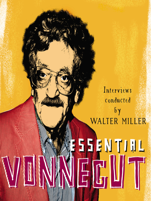 Title details for Essential Vonnegut Interviews by Kurt Vonnegut - Wait list